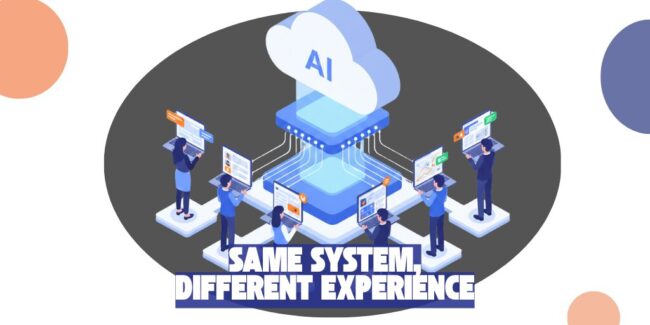 same system, different experience